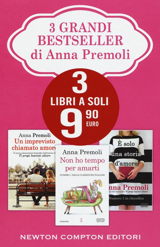 3 grandi bestseller di Anna Premoli: Un imprevisto chiamato amore-Non ho tempo per amarti-È solo una storia d'amore - Anna Premoli - copertina