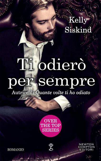 Ti odierò per sempre. Over the top series - Kelly Siskind,Francesca Tilli - ebook