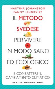 Il metodo svedese per vivere in modo sano ed ecologico e combattere il cambiamento climatico