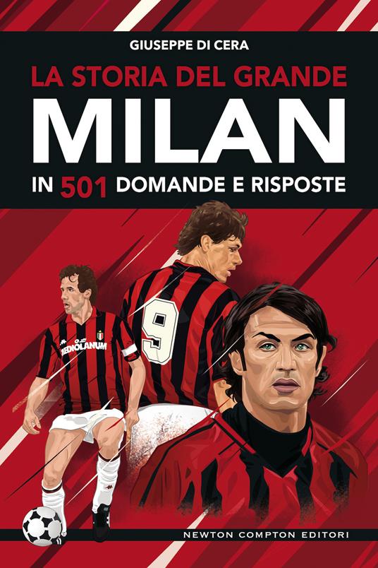 La storia del grande Milan in 501 domande e risposte - Giuseppe Di Cera - copertina