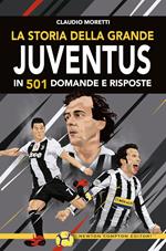 La storia della grande Juventus in 501 domande risposte