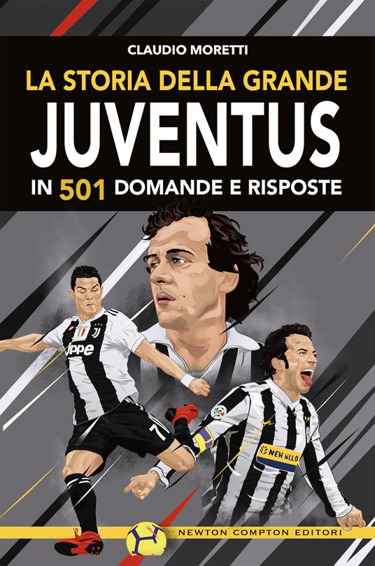 La storia della grande Juventus in 501 domande risposte - Claudio Moretti - copertina