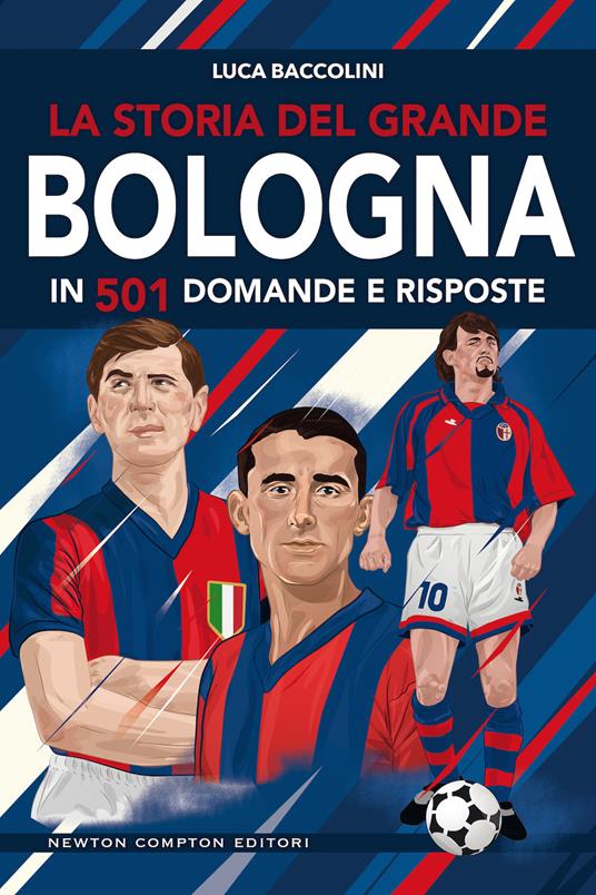 La storia del grande Bologna in 501 domande e risposte - Luca Baccolini - copertina