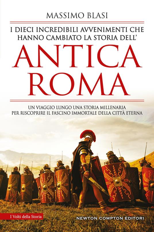I dieci incredibili avvenimenti che hanno cambiato la storia dell'antica Roma - Massimo Blasi - copertina