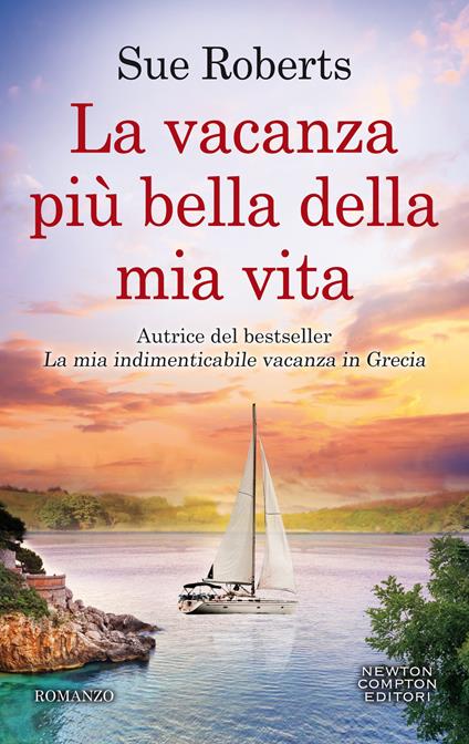 La vacanza più bella della mia vita - Sue Roberts,Arianna Pelagalli - ebook