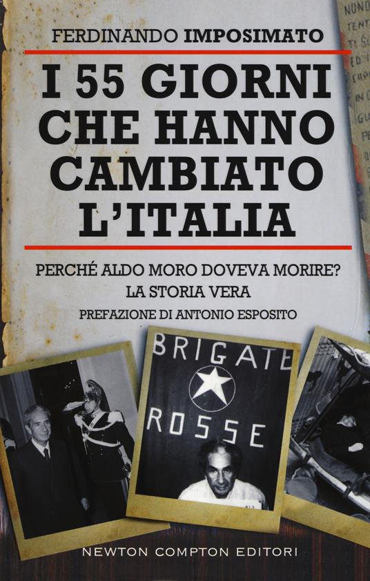 I 55 giorni che hanno cambiato l'Italia. Perché Aldo Moro doveva morire? La storia vera - Ferdinando Imposimato - copertina