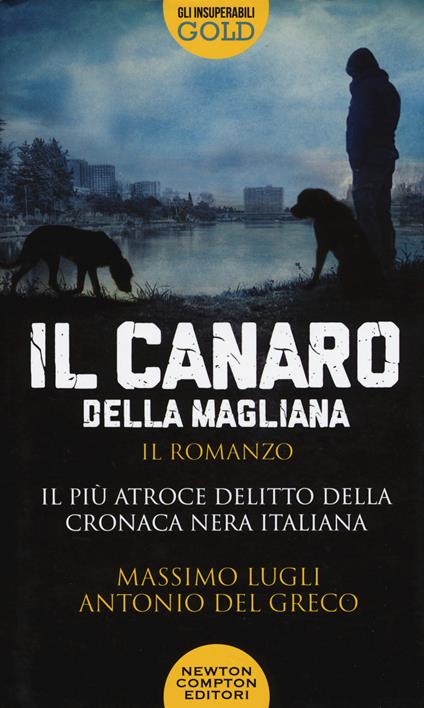 Il Canaro della Magliana - Massimo Lugli,Antonio Del Greco - copertina