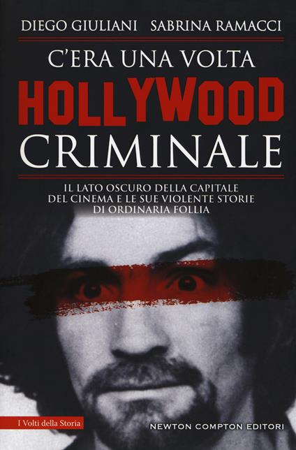 C'era una volta Hollywood criminale - Diego Giuliani,Sabrina Ramacci - copertina