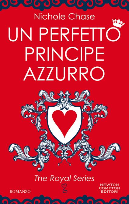 Un perfetto principe azzurro. The royal series - Nichole Chase - ebook