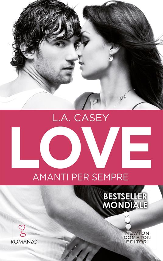 Amanti per sempre. Love - L. A. Casey,Elena Rubechini - ebook
