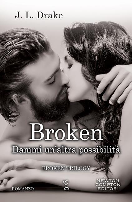 Dammi un'altra possibilità. Broken trilogy - J. L. Drake - ebook
