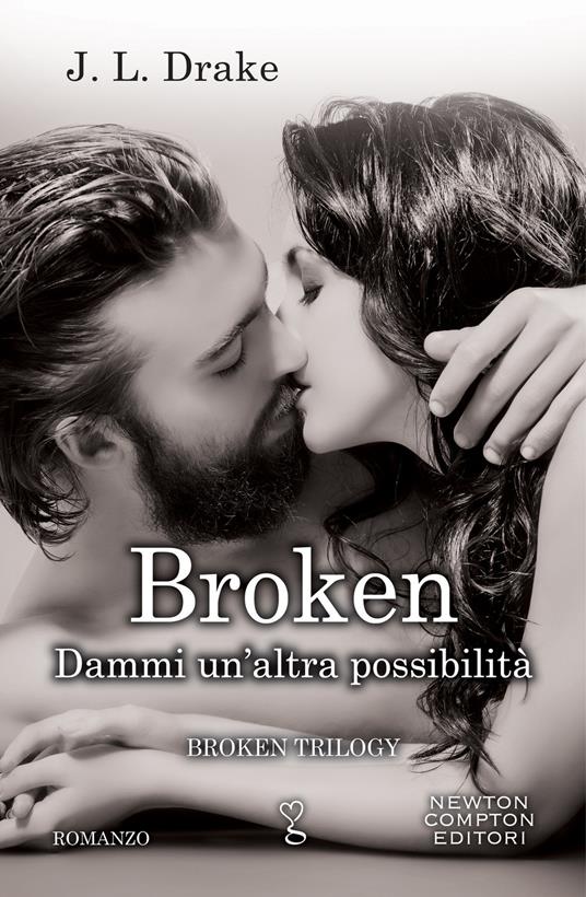 Dammi un'altra possibilità. Broken trilogy - J. L. Drake - ebook