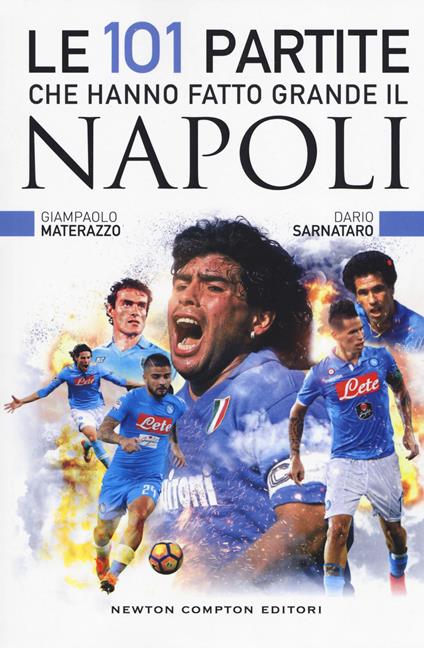 Le 101 partite che hanno fatto grande il Napoli - Giampaolo Materazzo,Dario Sarnataro - copertina