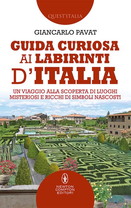 Guida curiosa ai labirinti d'Italia. Un viaggio alla scoperta di luoghi misteriosi e ricchi di simboli nascosti - Giancarlo Pavat - copertina