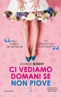 Ci vediamo domani se non piove - Joanne Bonny - copertina