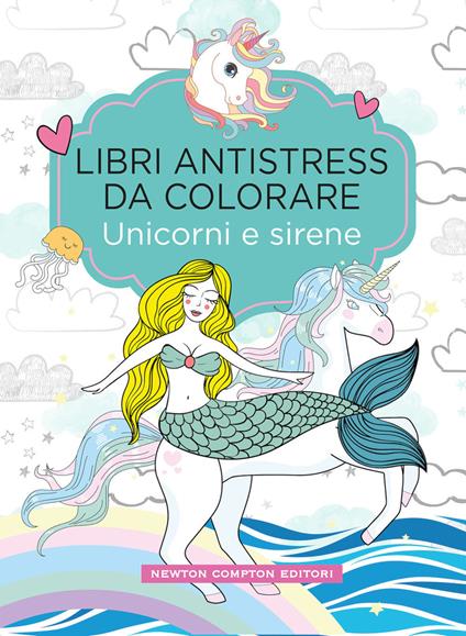 Unicorni e sirene. Libri antistress da colorare - copertina