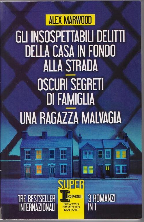 Gli insospettabili delitti della casa in fondo alla strada - Oscuri segreti di famiglia - Una ragazza malvagia - Alex Marwood - Alex Marwood - copertina