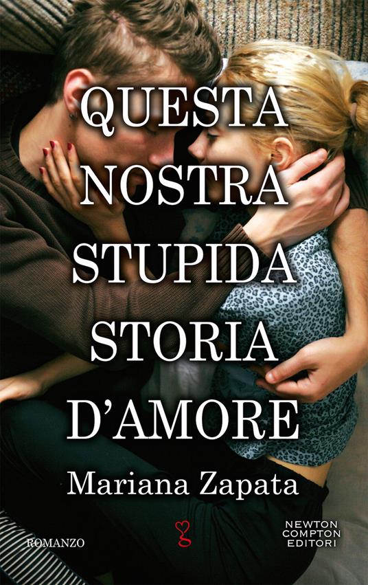 Questa nostra stupida storia d'amore - Mariana Zapata - copertina