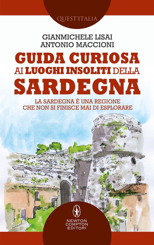 Guida curiosa ai luoghi insoliti della Sardegna - Gianmichele Lisai,Antonio Maccioni - ebook