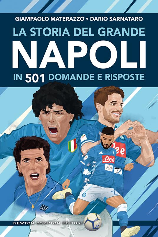 La storia del grande Napoli in 501 domande e risposte - Giampaolo Materazzo,Dario Sarnataro,Fabio Piacentini - ebook