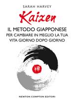 Kaizen. Il metodo giapponese per cambiare in meglio la tua vita giorno dopo giorno