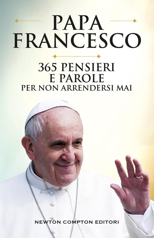 365 pensieri e parole per non arrendersi mai - Papa Francesco - ebook