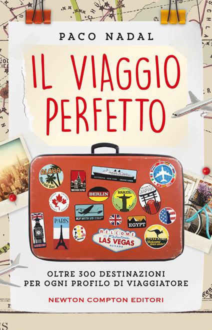 Il viaggio perfetto. Oltre 300 destinazioni per ogni profilo di viaggiatore - Paco Nadal - copertina