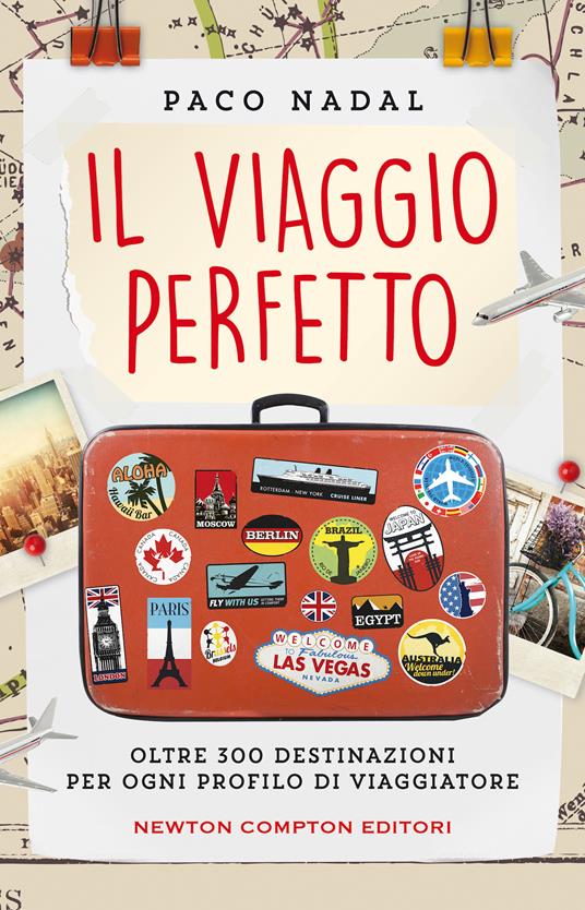 Il viaggio perfetto. Oltre 300 destinazioni per ogni profilo di viaggiatore - Paco Nadal - copertina