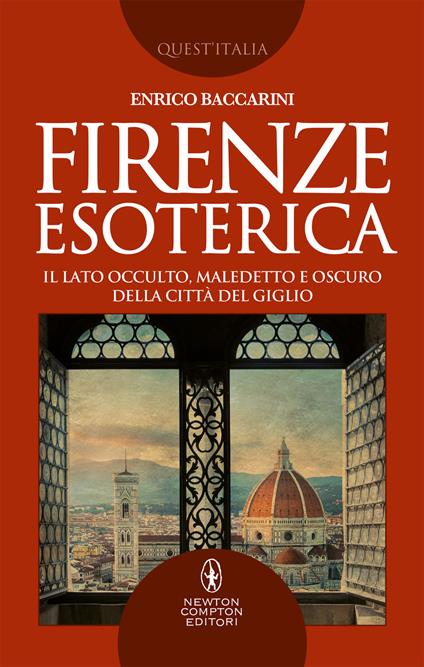 Firenze esoterica. Il lato occulto, maledetto e oscuro della città del giglio - Enrico Baccarini - ebook