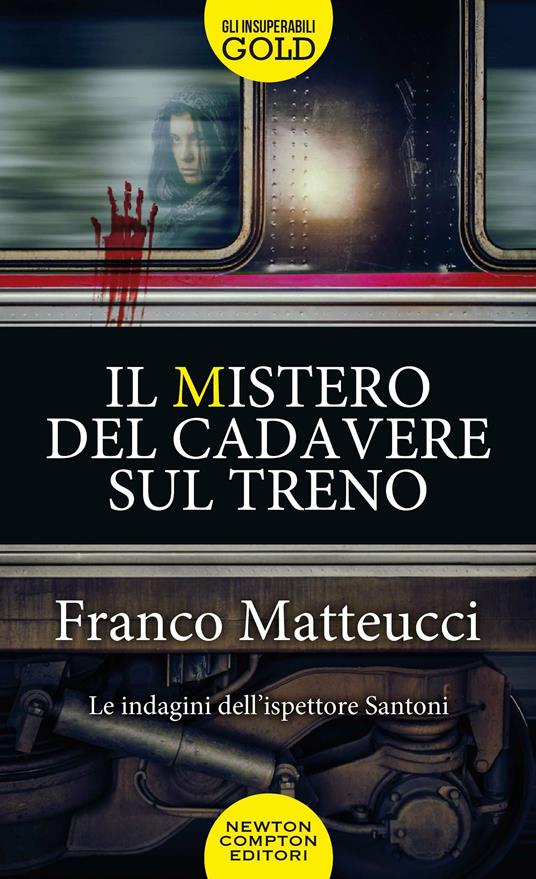 Il mistero del cadavere sul treno. Le indagini dell'ispettore Santoni - Franco Matteucci - copertina