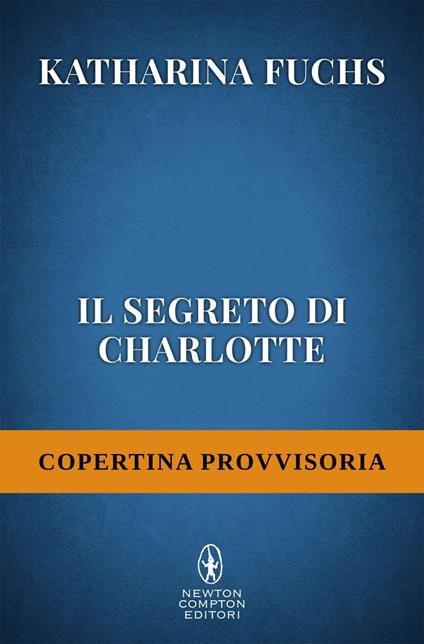 Il segreto di Charlotte - Katharina Fuchs,Paola Slaviero - ebook