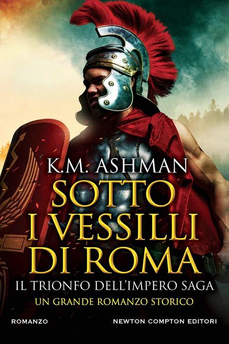 Sotto i vessilli di Roma. Il trionfo dell'impero saga - K. M. Ashman - copertina