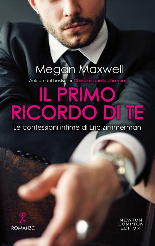 Il primo ricordo te. Le confessioni intime di Eric Zimmerman - Megan Maxwell,Giulia Manieri,Ilaria Sanci - ebook