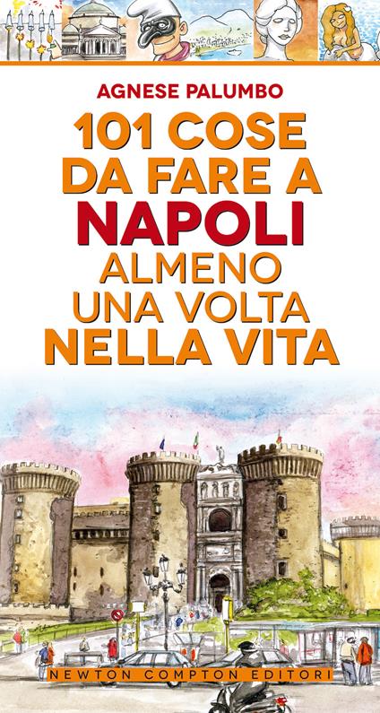101 cose da fare a Napoli almeno una volta nella vita - Agnese Palumbo - copertina