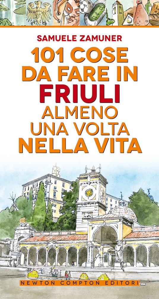 101 cose da fare in Friuli almeno una volta nella vita - Samuele Zamuner - copertina