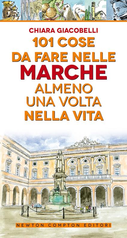 101 cose da fare nelle Marche almeno una volta nella vita - Chiara Giacobelli - copertina