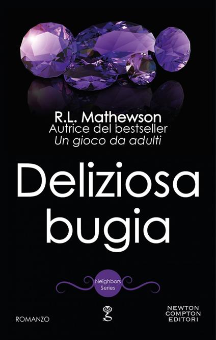 Deliziosa bugia. Neighbors series - R. L. Mathewson - ebook