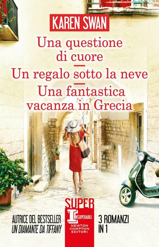 Una questione di cuore-Un regalo sotto la neve-Una fantastica vacanza in Grecia - Karen Swan - copertina