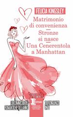 Matrimonio di convenienza-Stronze si nasce-Una Cenerentola a Manhattan