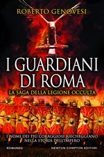 I guardiani di Roma. La saga della legione occulta