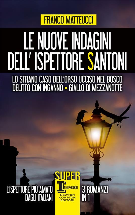Le nuove indagini dell'ispettore Santoni: Lo strano caso dell'orso ucciso nel bosco-Delitto con inganno-Giallo di mezzanotte - Franco Matteucci - ebook