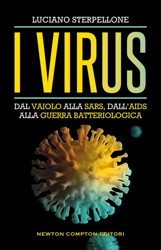 I virus. Dal vaiolo alla Sars, dall'Aids alla guerra batteriologica - Luciano Sterpellone - ebook