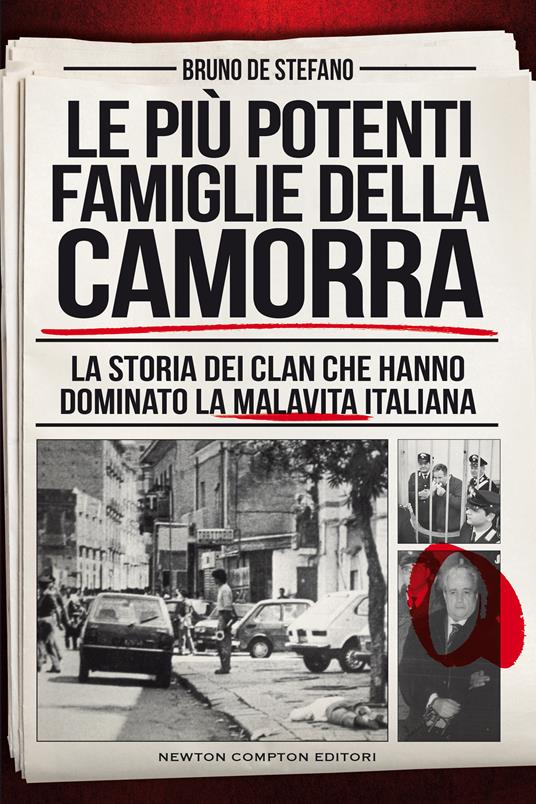 Le più potenti famiglie della camorra. La storia dei clan che hanno dominato la malavita italiana - Bruno De Stefano - ebook