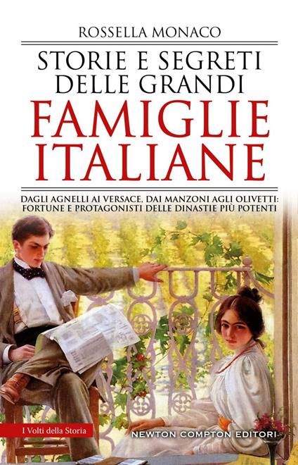 Storie e segreti delle grandi famiglie italiane. Dagli Agnelli ai Versace, dai Manzoni agli Olivetti: fortune e protagonisti delle dinastie più potenti - Rossella Monaco - ebook