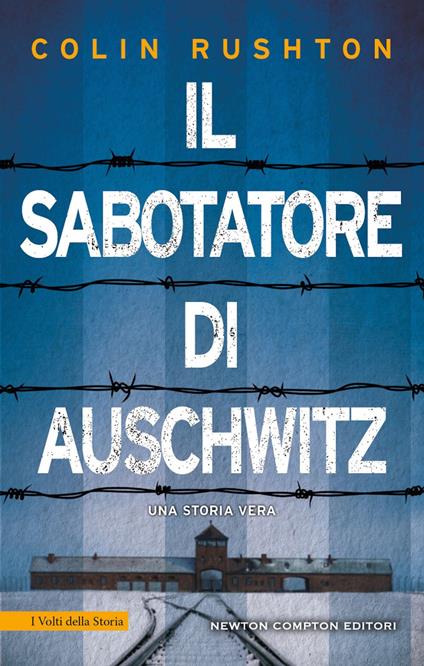 Il sabotatore di Auschwitz. Un punto di vista inedito sull'Olocausto dalla prospettiva di un soldato britannico prigioniero ad Auschwitz - Colin Rushton,Paolo Ippoliti - ebook