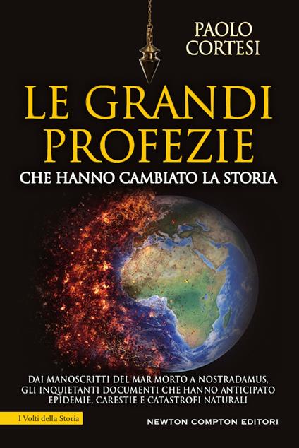 Le grandi profezie che hanno cambiato la storia. Dai manoscritti del Mar Morto a Nostradamus, gli inquietanti documenti che hanno anticipato epidemie, carestie e catastrofi naturali - Paolo Cortesi - copertina