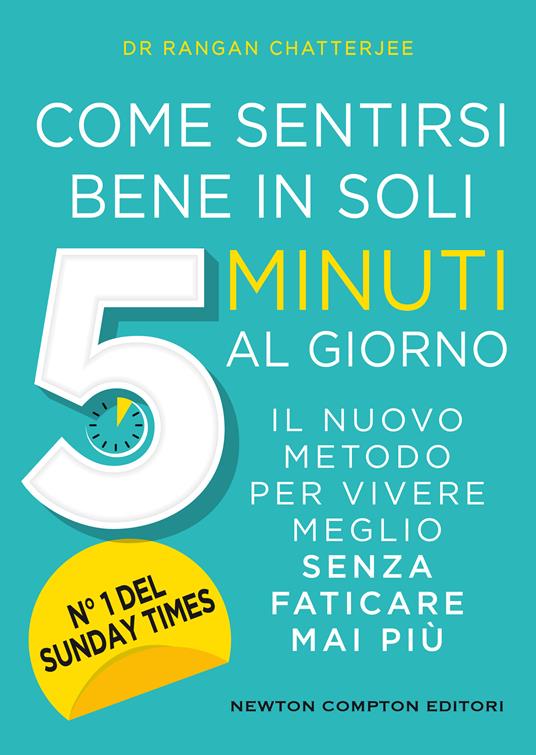 Come sentirsi bene in soli 5 minuti al giorno. Il nuovo metodo per vivere meglio senza faticare mai più - Rangan Chatterjee - copertina