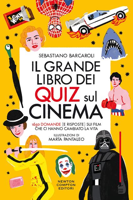 Il grande libro dei quiz sul cinema. 1650 domande (e risposte) sui film che ci hanno cambiato la vita - Sebastiano Barcaroli - copertina