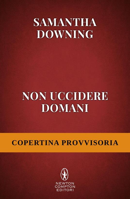 Non uccidere domani - Samantha Downing,Marialuisa Amodio - ebook