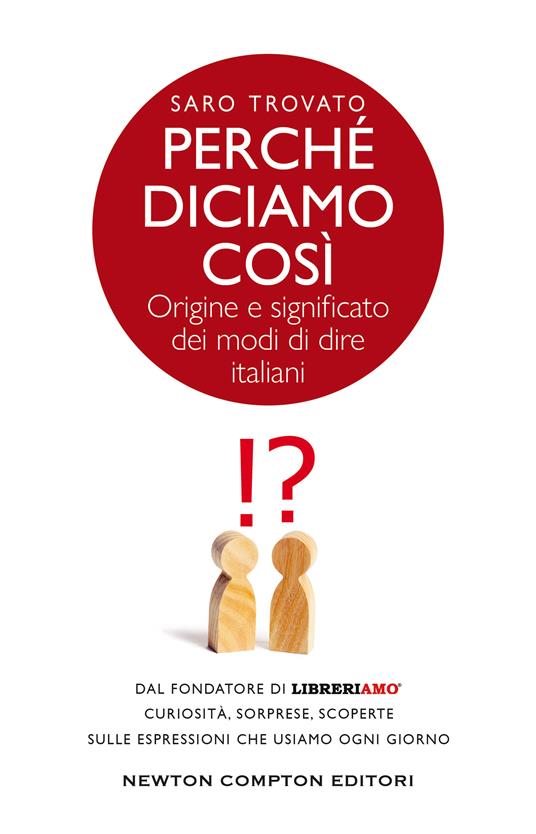 Perché diciamo così. Origine e significato dei modi di dire italiani - Saro Trovato - ebook